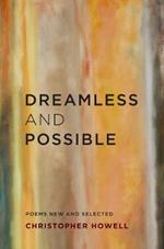 Dreamless and Possible: Poems New and Selected