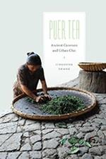 Puer Tea: Ancient Caravans and Urban Chic