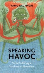 Speaking Havoc: Social Suffering and South Asian Narratives