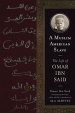 A Muslim American Slave: The Arabic Life of Omar Ibn Said