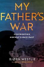 My Father's War: A True Story of Nazism and Treason