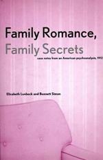 Family Romance, Family Secrets: Case Notes from an American Psychoanalysis, 1912