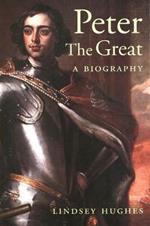 Peter the Great: A Biography