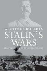 Stalin's Wars: From World War to Cold War, 1939-1953