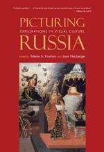 Picturing Russia: Explorations in Visual Culture