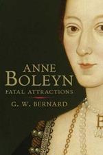 Anne Boleyn: Fatal Attractions