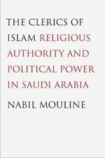 The Clerics of Islam: Religious Authority and Political Power in Saudi Arabia