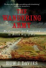 The Wandering Army: The Campaigns that Transformed the British Way of War