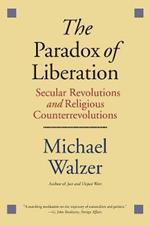 The Paradox of Liberation: Secular Revolutions and Religious Counterrevolutions