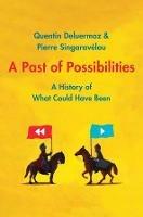 A Past of Possibilities: A History of What Could Have Been
