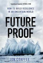 Futureproof: How to Build Resilience in an Uncertain World