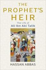 The Prophet's Heir: The Life of Ali Ibn Abi Talib