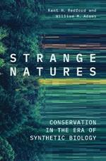 Strange Natures: Conservation in the Era of Synthetic Biology