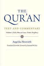 The Qur'an: Text and Commentary, Volume 1: Early Meccan Suras: Poetic Prophecy