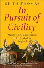 In Pursuit of Civility: Manners and Civilization in Early Modern England