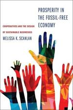 Prosperity in the Fossil-Free Economy: Cooperatives and the Design of Sustainable Businesses