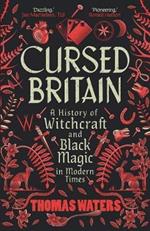 Cursed Britain: A History of Witchcraft and Black Magic in Modern Times