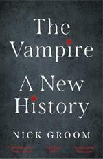 The Vampire: A New History