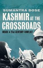 Kashmir at the Crossroads: Inside a 21st-Century Conflict