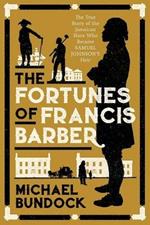 The Fortunes of Francis Barber: The Story of the Enslaved Jamaican Who Became Samuel Johnson’s Heir