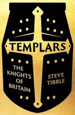 Templars: The Knights Who Made Britain