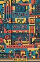 The Story of Work: A New History of Humankind