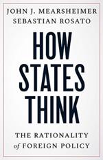 How States Think: The Rationality of Foreign Policy