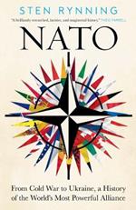 NATO: From Cold War to Ukraine, a History of the World’s Most Powerful Alliance