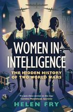 Women in Intelligence: The Hidden History of Two World Wars