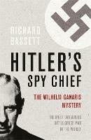 Hitler's Spy Chief: The Wilhelm Canaris Mystery