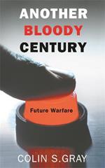 Another Bloody Century: Future Warfare