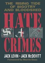 Hate Crimes: The Rising Tide of Bigotry and Bloodshed