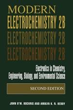 Modern Electrochemistry 2B: Electrodics in Chemistry, Engineering, Biology and Environmental Science