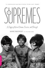 The Supremes: A Saga of Motown Dreams, Success, and Betrayal