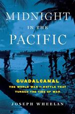 Midnight in the Pacific: Guadalcanal--The World War II Battle That Turned the Tide of War