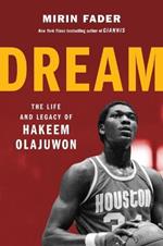 Dream: The Life and Legacy of Hakeem Olajuwon