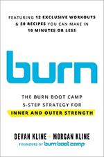 Burn: The Burn Boot Camp 5-Step Strategy for Inner and Outer Strength