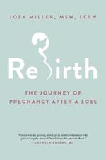 Rebirth: The Journey of Pregnancy After a Loss