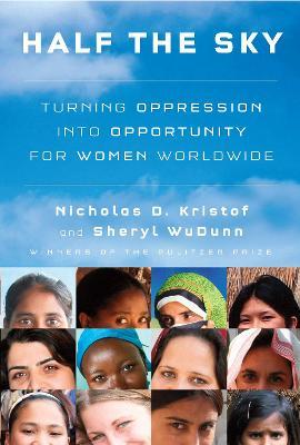 Half the Sky: Turning Oppression into Opportunity for Women Worldwide - Nicholas D. Kristof,Sheryl WuDunn - cover