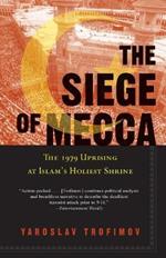 The Siege of Mecca: The 1979 Uprising at Islam's Holiest Shrine