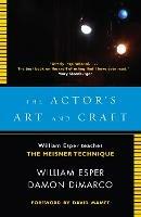 The Actor's Art and Craft: William Esper Teaches the Meisner Technique