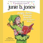 Junie B. Jones #25: Jingle Bells, Batman Smells! (P.S. So Does May.)