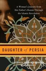 Daughter of Persia: A Woman's Journey from Her Father's Harem Through the Islamic Revolution