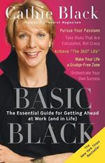 Basic Black: The Essential Guide for Getting Ahead at Work (and in Life)