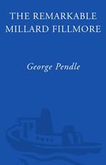 The Remarkable Millard Fillmore