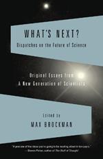 What's Next: Dispatches on the Future of Science