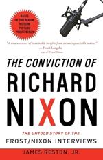 The Conviction Of Richard Nixon: The Untold Story of the Frost/Nixon Interviews