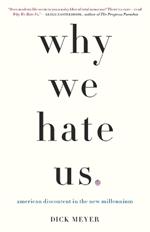 Why We Hate Us: American Discontent in the New Millennium