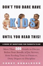 Don't You Dare Have Kids Until You Read This!