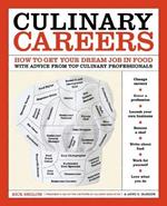 Culinary Careers: How to Get Your Dream Job in Food with Advice from Top Culinary Professionals